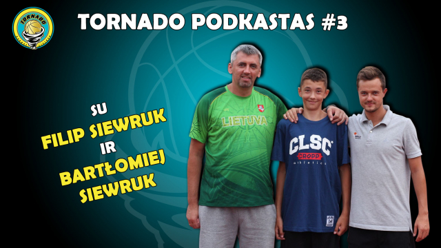 "Tornado" KM podkastas #3 su Bartlomiejum  ir Filipu Siewrukais: "Esam labai dėkingi už tai ką davė mums "Tornado" krepšinio mokykla"