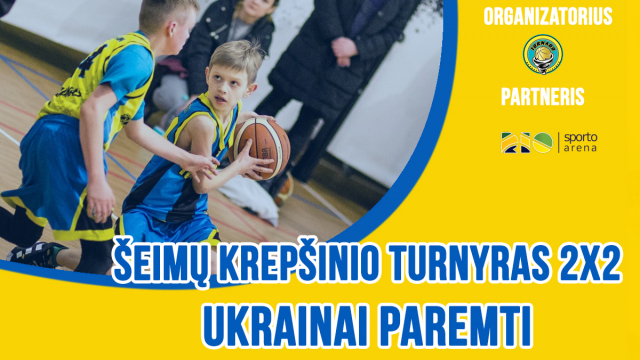 Šeimų krepšinio 2x2 turnyras Ukrainai paremti