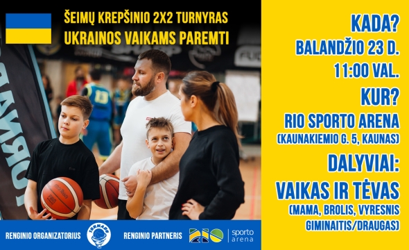 Šeimų krepšinio 2x2 turnyras ukrainiečiams vaikams paremti